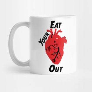 Eat Your Heart Out - Black Text Mug